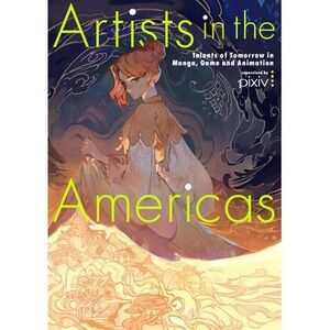 Artists in the Americas: Talents of Tomorrow in Manga, Game and Animation -- Var